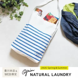 【豊川本店＆WEB限定】ノベルティトートプレゼント！「grin」「NATURAL LAUNDRY」から春夏の新作ウェアが入荷しました！